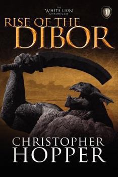 Rise of The Dibor - Book #1 of the White Lion Chronicles