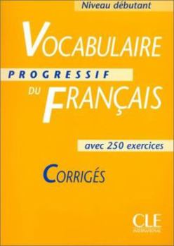 Paperback Vocabulaire Progressif Du Francais Key Corriges, Niveau Debutant: Avec 250 Exercises [French] Book