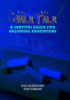 Paperback Chalk Talk a Survival Guide for Beginning Educators Book