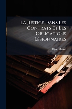 Paperback La Justice Dans Les Contrats Et Les Obligations Lésionnaires [French] Book