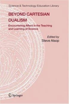 Hardcover Beyond Cartesian Dualism: Encountering Affect in the Teaching and Learning of Science Book