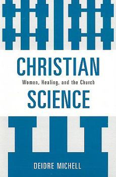 Paperback Christian Science: Women, Healing, and the Church Book