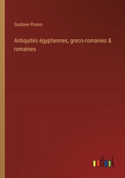 Paperback Antiquités égyptiennes, greco-romaines & romaines [French] Book