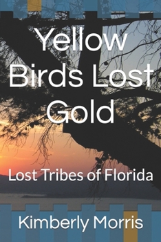 Paperback Yellow Birds Lost Gold: Lost Tribes of Florida Book