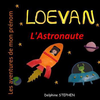 Paperback Loevan l'Astronaute: Les aventures de mon prénom [French] Book