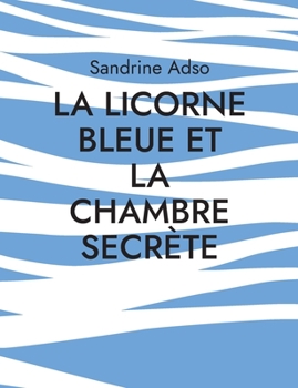 Paperback La Licorne Bleue et la Chambre Secrète [French] Book