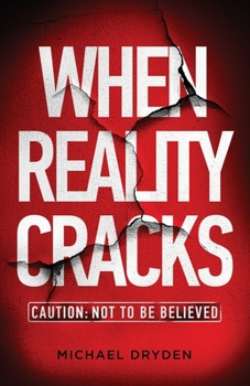 Paperback When Reality Cracks: Caution: Not To Be Believed Book