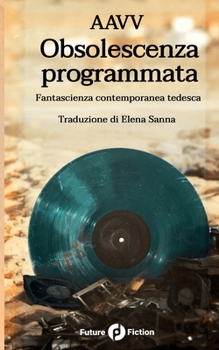 Paperback Obsolescenza programmata: Fantascienza contemporanea tedesca [Italian] Book