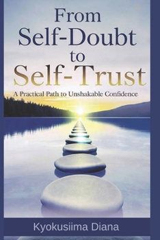 Paperback From Self-Doubt to Self-Trust: A Practical Path to Unshakable Confidence. Book