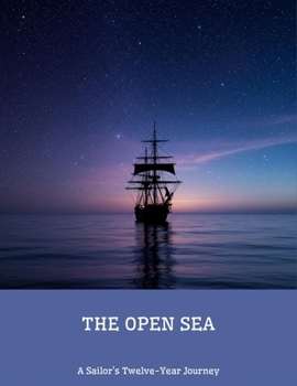 Paperback The Open Sea: A Sailor'S Twelve-Year Journey Book
