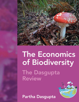 The Economics of Biodiversity: The Dasgupta Review