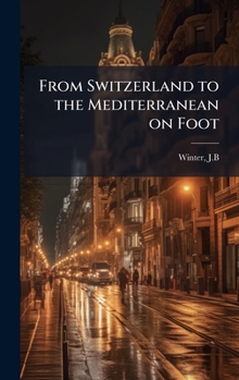 Hardcover From Switzerland to the Mediterranean on Foot Book