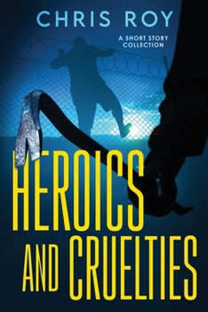 Paperback Heroics And Cruelties: A Short Story Collection [Large Print] Book