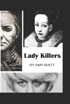 Paperback Lady Killers: Women Killers Through History Book
