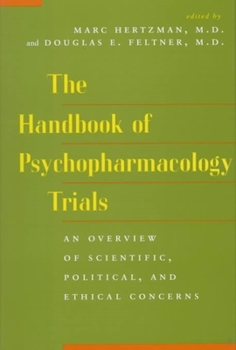 Hardcover The Handbook of Psychopharmacology Trials: An Overview of Scientific, Political, and Ethical Concerns Book