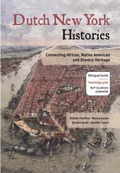 Paperback Dutch New York Histories: Connecting African, Native American and Slavery Heritage Book