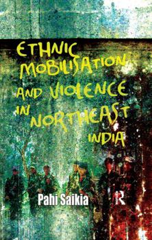 Paperback Ethnic Mobilisation and Violence in Northeast India Book