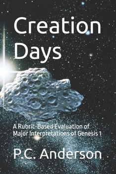 Creation Days: A Rubric-Based Evaluation of Major Interpretations of Genesis 1