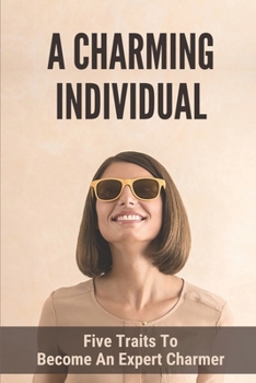 Paperback A Charming Individual: Five Traits To Become An Expert Charmer: How To Be A True Charmer Book