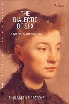 Paperback The Dialectic of Sex: The Case for Feminist Revolution Book