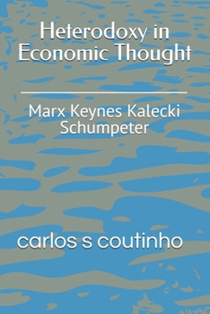 Paperback Heterodoxy in Economic Thought: Marx Keynes Kalecki Schumpeter Book