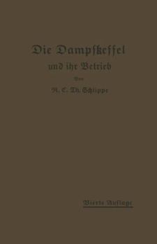 Paperback Die Dampfkessel Und Ihr Betrieb: Allgemeinverständlich Dargestellt [German] Book