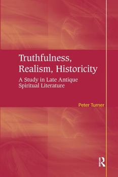 Paperback Truthfulness, Realism, Historicity: A Study in Late Antique Spiritual Literature Book