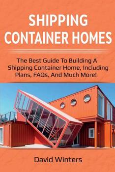 Paperback Shipping Container Homes: The best guide to building a shipping container home, including plans, FAQs, and much more! Book