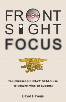 Paperback Front Sight Focus: Ten Phrases US NAVY SEALS use to ensure mission success Book