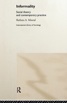 Hardcover Informality: Social Theory and Contemporary Practice Book