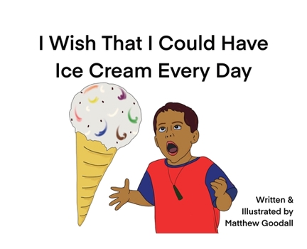 Hardcover I Wish That I Could Have Ice Cream Every Day Book