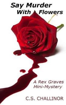 Paperback Say Murder with Flowers: A Rex Graves Mini-Mystery [Large Print] Book