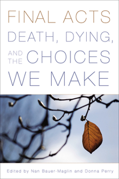 Paperback Final Acts: Death, Dying, and the Choices We Make Book