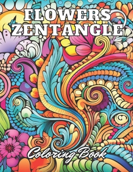 Paperback Flowers Zentangle Coloring Book for Adults: High Quality +100 Adorable Designs for All Ages Book