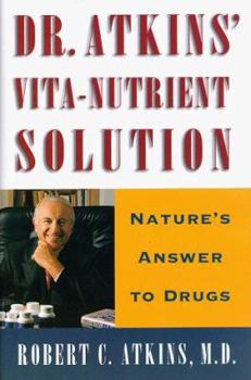 Hardcover Dr. Atkins' Vita-Nutrient Solution: Nature's Answer to Drugs Book