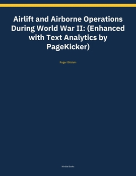 Paperback Airlift and Airborne Operations During World War II: (Enhanced with Text Analytics by PageKicker) Book