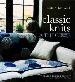 Hardcover Classic Knits at Home: 15 Timeless Designs to Knit and Keep Forever Book