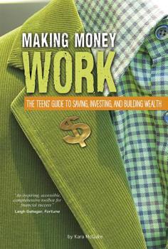 Paperback Making Money Work: The Teens' Guide to Saving, Investing, and Building Wealth Book