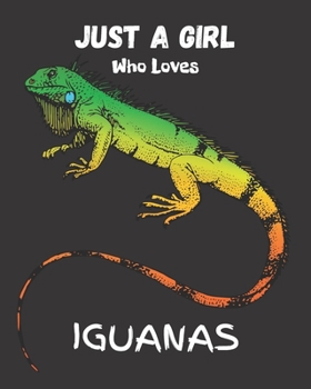 Paperback Just A Girl Who Loves Iguanas: Blank NoteBook - Journal to Write In, Funny Gifts for Iguanas Lover Book