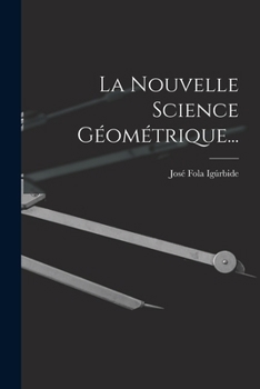 Paperback La Nouvelle Science Géométrique... [French] Book