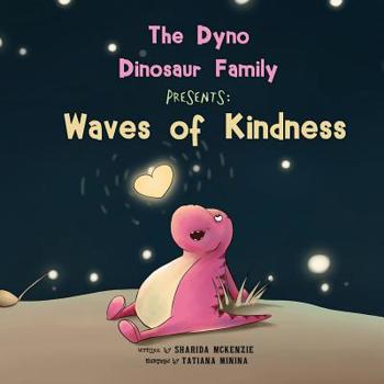 Paperback The Dyno Dinosaur Family Presents: Waves of Kindness Book