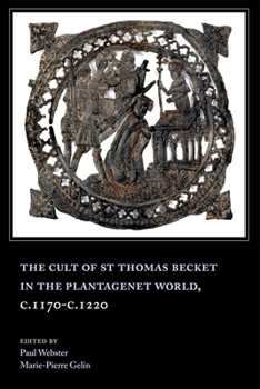 Hardcover The Cult of St Thomas Becket in the Plantagenet World, C.1170-C.1220 Book