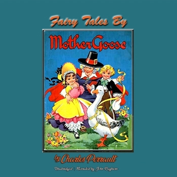The Tales Of Mother Goose: By Charles Perrault - Illustrated