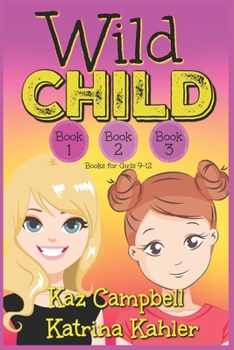 Paperback WILD CHILD - Books 1, 2 and 3: Books for Girls 9-12 Book
