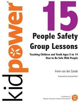 Paperback 15 People Safety Group Lessons: Teaching Children and Youth Ages 5 to 14 How to Be Safe with People Book