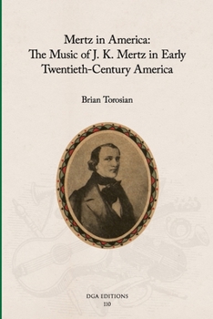 Mertz in America: The Music of J. K. Mertz in Early Twentieth-Century America