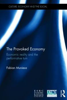 Hardcover The Provoked Economy: Economic Reality and the Performative Turn Book