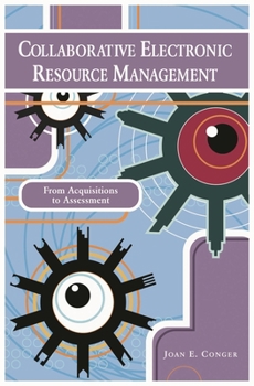 Paperback Collaborative Electronic Resource Management: From Acquisitions to Assessment Book