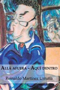 Paperback Allá afuera... Aquí dentro...: (Mis cuentos) [Spanish] Book