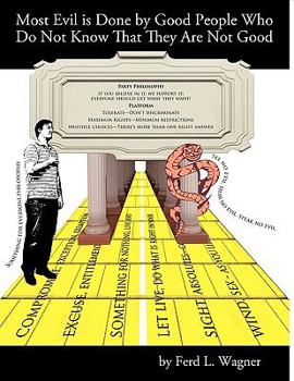 Paperback Most Evil Is Done by Good People Who Do Not Know That They Are Not Good Book